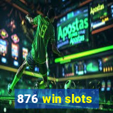 876 win slots